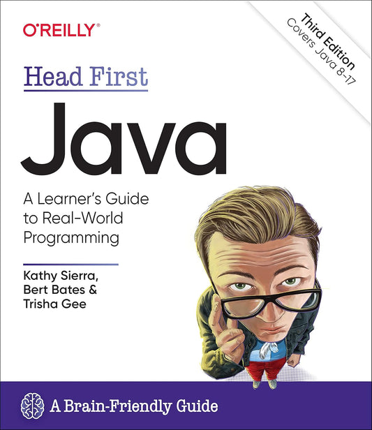 Head First Java: A Brain-Friendly Guide 3rd Edition by Kathy Sierra (Author), Bert Bates (Author), Trisha Gee (Author)