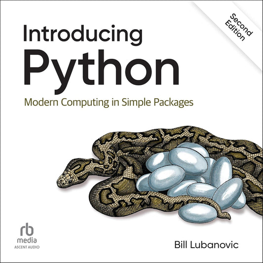 Introducing Python (2nd Edition): Modern Computing in Simple Packages Audible Logo Audible Audiobook – Unabridged Bill Lubanovic (Author), Derek Dysart (Narrator), Ascent Audio (Publisher)