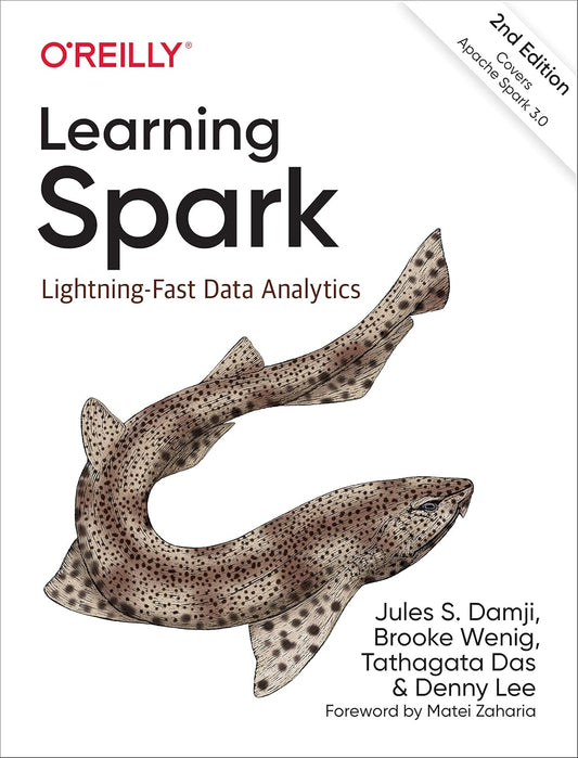 Learning Spark: Lightning-Fast Data Analytics 2nd Edition by Jules S. Damji (Author), Brooke Wenig (Author), Tathagata Das (Author), Denny Lee (Author)